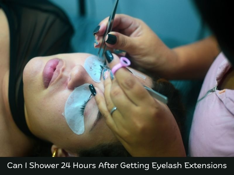 Can I Shower 24 Hours After Getting Eyelash Extensions
