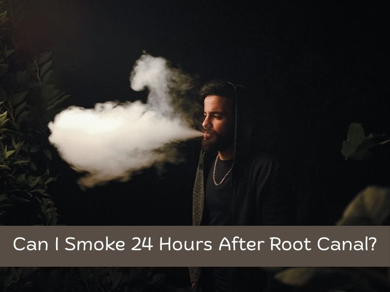 Can I Smoke 24 Hours After Root Canal