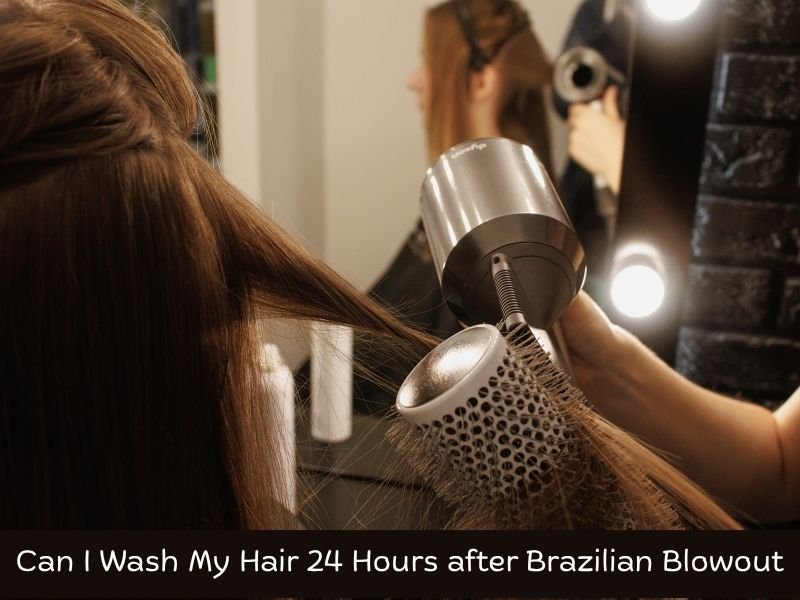 Can I Wash My Hair 24 Hours after Brazilian Blowout