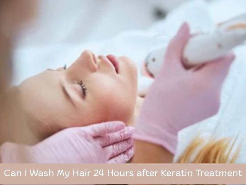 Can I Wash My Hair 24 Hours after Keratin Treatment