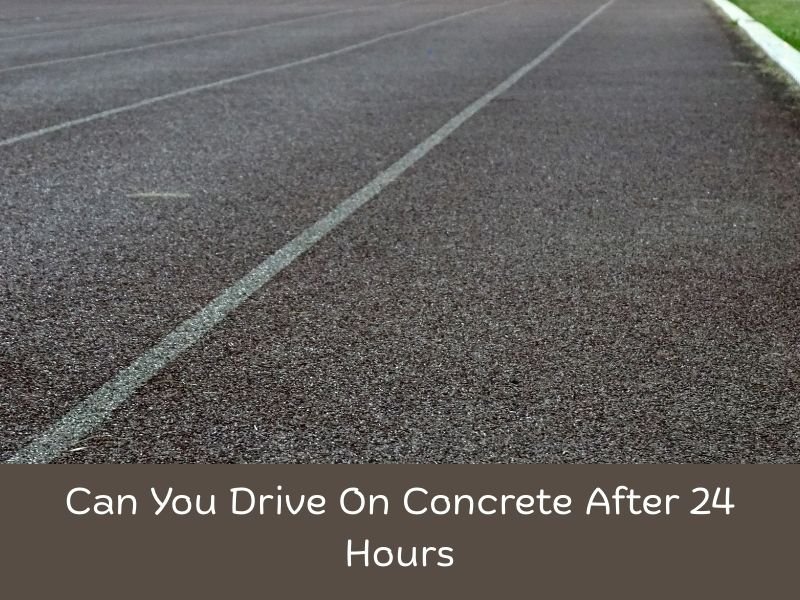 Can You Drive On Concrete After 24 Hours