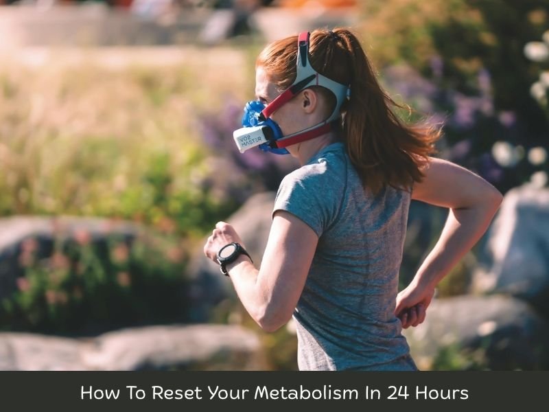 How To Reset Your Metabolism In 24 Hours