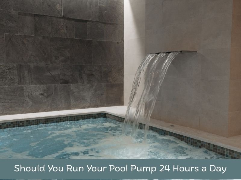 Should You Run Your Pool Pump 24 Hours a Day
